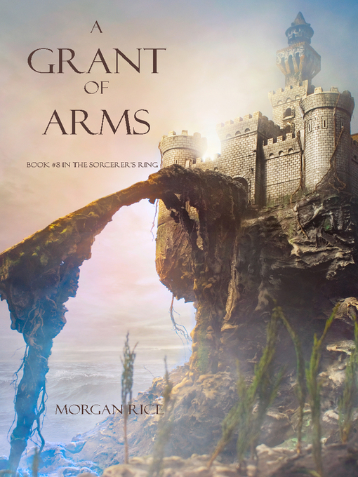 Title details for A Grant of Arms by Morgan Rice - Available